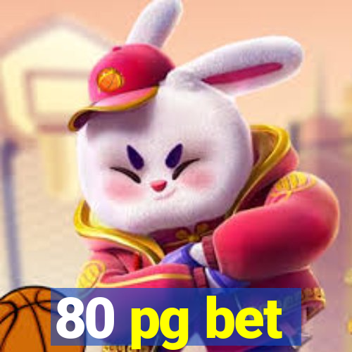 80 pg bet